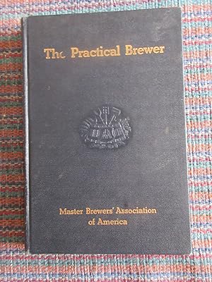 The Practical brewer. A manual for the brewing industry
