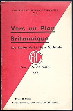 Vers un Plan Britannique. Les Etudes de la Ligue Socialiste. (= Cahier de Révolution constructive...
