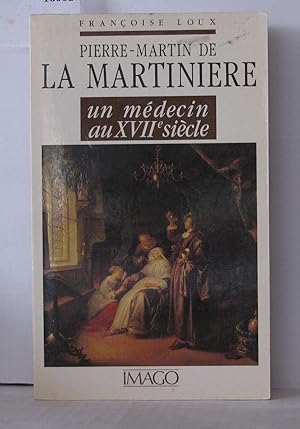 Pierre-Martin de La Martinière : Un médecin au XVII° siècle