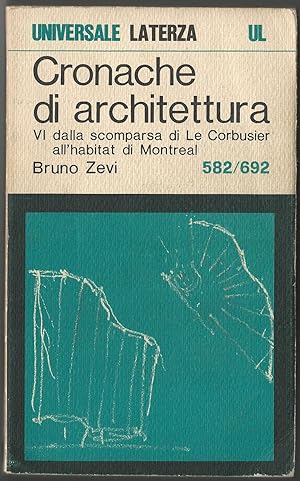 Cronache di architettura. Vol. VI dalla scomparsa di Le Corbusier all'habitat di Montreal.