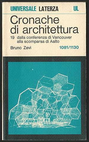 Cronache di architettura. Vol. 19 dalla conferenza di Vancouver alla scomparsa di Aalto.