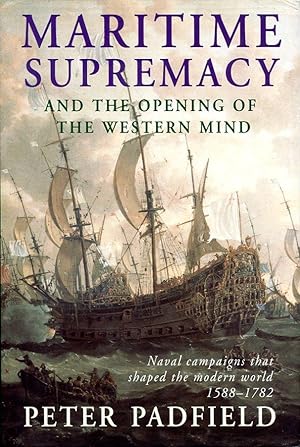 Maritime Supremacy and the Opening of the Western Mind: Naval Campaigns That Shaped the Modern Wo...