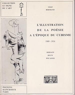 L`Illustration de la Poesie à L`Epoque du Cubisme 1909-1914 : Defrain, Dufy, Picasso.