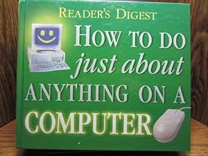 HOW TO DO JUST ABOUT ANYTHING ON A COMPUTER