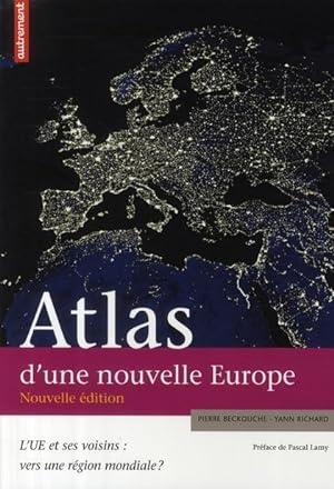 atlas d'une nouvelle Europe ; l'U.E. et ses voisins : vers une région mondiale ?