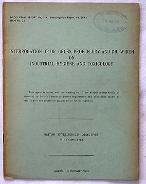BIOS Final Report No. 784. INTERROGATION OF DR. GROSS, PROF. FLURY AND DR. WIRTH ON INDUSTRIAL HY...