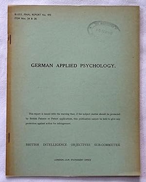 BIOS Final Report No 970. Item No 24 & 28. German Applied Psychology. British Intelligence Object...
