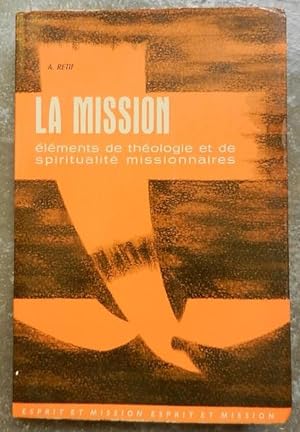 La mission. Eléments de théologie et de spiritualité missionnaires.