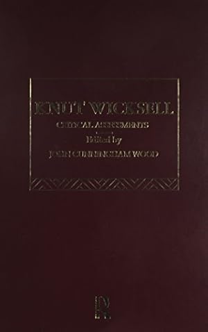Knut Wicksell - Critical Assessments - 3 Volumes - Volume I-III. Edited by John Cunningham Wood, ...