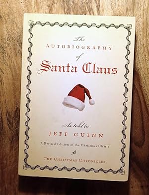 THE AUTOBIOGRAPHY OF SANTA CLAUS : AS TOLD TO JEFF GUINN: Revised Edition : The Christmas Chronicles