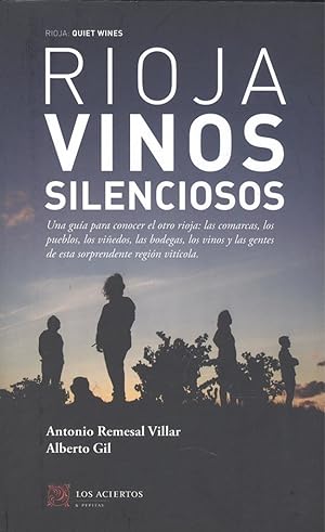 RIOJA: VINOS SILENCIOSOS Una guía para conocer el otro rioja: las comarcas, los pueblos, los viñe...