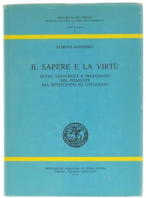 IL SAPERE E LA VIRTU'. Stato, università e professione nel Piemonte tra Settecento ed Ottocento.: