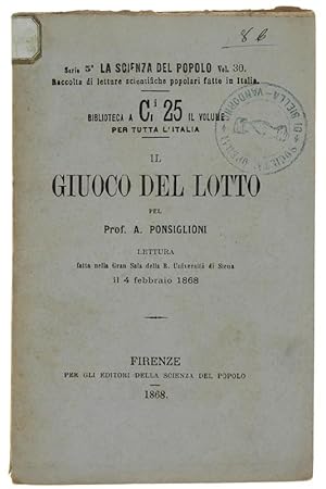 IL GIUOCO DEL LOTTO. Lettura fatta nella gran sala della R.Università di Siena, il 4 febbraio 1868.: