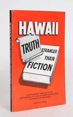 Hawaii - Truth Stranger Than Fiction: Entertaining True Tales of Missionary Life and Historic Cha...