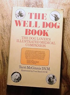 THE WELL DOG BOOK : The Dog Lover's Illustrated Medical Companion