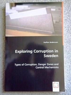 Exploring Corruption in Sweden - Types of Corruption, Danger Zones and Control Mechanisms