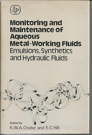 Monitoring and Maintenance of Aqueous Metal-working Fluids: Emulsions, Synthetics and Hydraulic F...