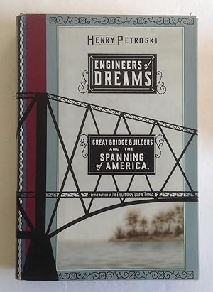 Engineers of Dreams: Great Bridge Builders and the Spanning of America.