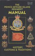 The Prince Edward Island Regiment manual : history, customs & Traditions