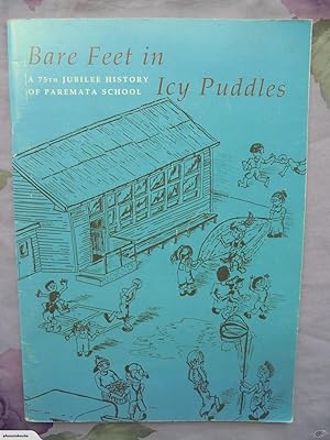 BARE FEET IN ICY PUDDLES: A 75th Jubilee history of Paremata School.