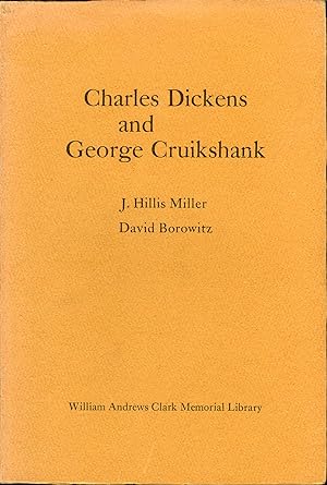 Charles Dickens and George Cruikshank: Papers Read At a Clark Library Seminar on May 9, 1970