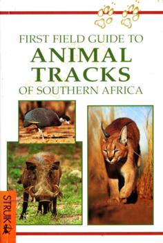 First Field Guide to Animal Tracks of Southern Africa