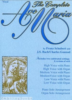 The Complete Ave Maria: Voice, Piano and Organ