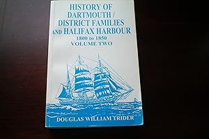 History of Dartmouth and District Families and Halifax Harbour Volume Two 1800 to 1850