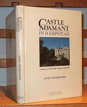 Castle Adamant in Hampstead: A history of Westfield College 1882-1982