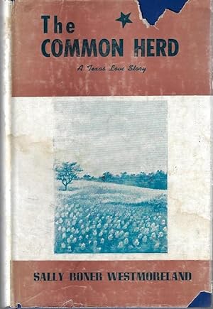 The Common Herd. Inscribed By the Author (a Texas Love Story).