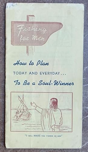 Fishing for Men: How to Plan Today and Everyday to be a Soul-Winner