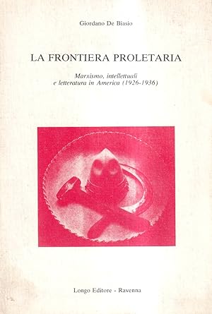 La Frontiera Proletaria. Marxismo, Intellettuali e Letteratura in America (1926-1936)