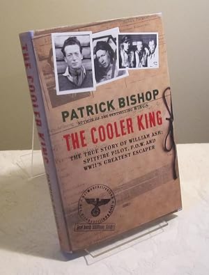 The Cooler King: True Story of William Ash - Greatest Escaper of World War II