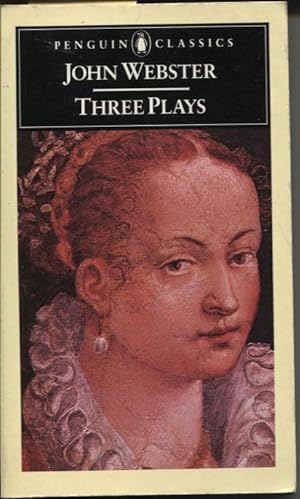 Three Plays The White Devil; the Duchess of Malfi; the Devil's Law-Case . Introduction and Notes ...