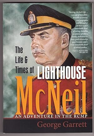 The Life and Times of Lighthouse McNeil An Adventure in the RCMP