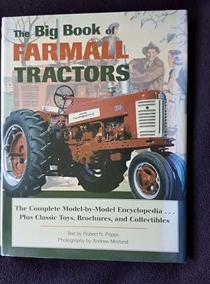 The big book of Farmall tractors : the complete model-by-model encyclopedia . plus classic toys, ...