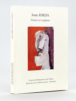 Joan Jorda Peintre et Sculpteur [ Livre dédicacé par l'artiste ]