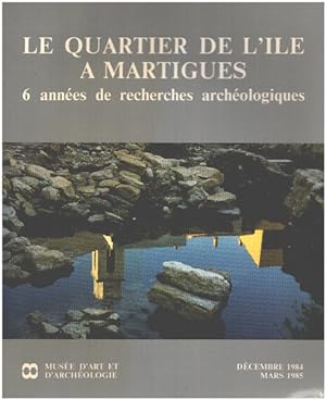 Le Quartier de l'Île à Martigues : Exposition Musée d'art et d'archéologie décembre 84-mars 85 Ma...