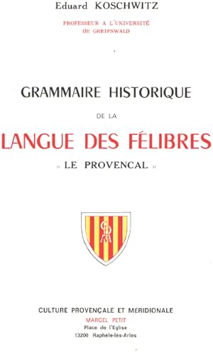 Grammaire historique de la langue des félibres " le provençal "
