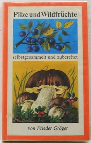 Pilze und Wildfrüchte selbstgesammelt und zubereitet;