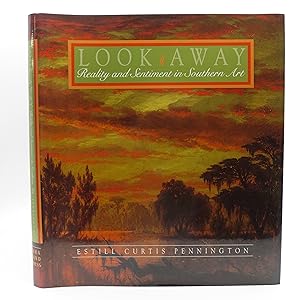 Look Away: Reality and Sentiment in Southern Art (Inscribed by author)
