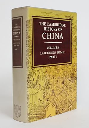 The Cambridge History of China, Volume 10: Late Ch'ing 1800-1911