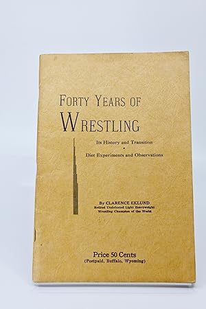 Forty Years of Wrestling: Its History and Transition, Diet Experiments and Observations
