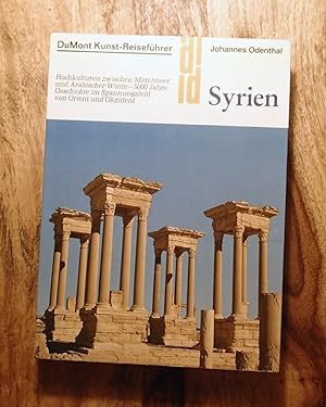 SYRIEN: Hochkulturen zwischen Mittelmeer und Arabischer Wu?ste : 5000 Jahre Geschichte im Spannun...