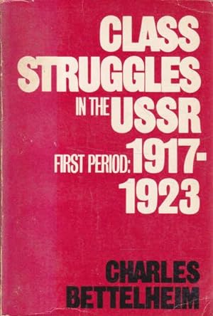 Class Struggles in the USSR First Period: 1917-1923