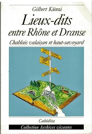 Lieux-dits entre Rhône et Dranse. Chablais valaisan et haut-savoyard.