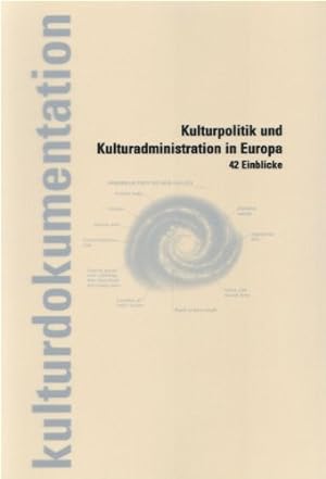 Kulturpolitik und Kulturadministration in Europa. 42 Einblicke. Österreichische Kulturdokumentati...