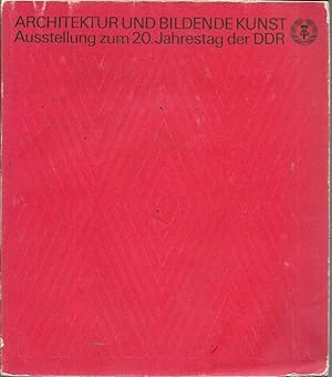 Architektur und bildende Kunst: Ausstellung zum 20. Jahrestag der DDR