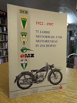 1922 - 1997: 75 Jahre Motorrad- und Motorenbau in Zschopau. Mit zahlreichen Abbildungen.
