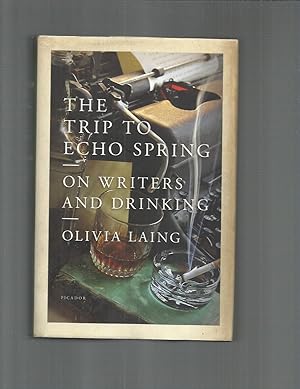 THE TRIP TO ECHO SPRING: On Writers And Drinking